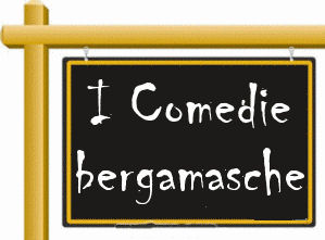 I COMEDIE BEGAMASCHE